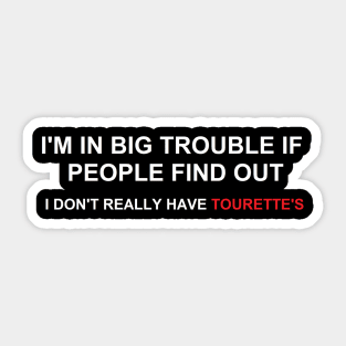 I don't really have tourette's Sticker